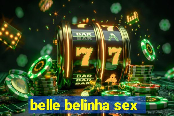 belle belinha sex